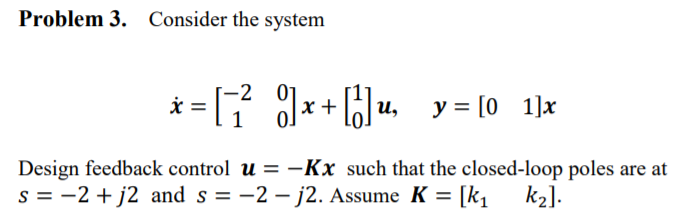 Solved Design feedback control u =-Kx such that the | Chegg.com