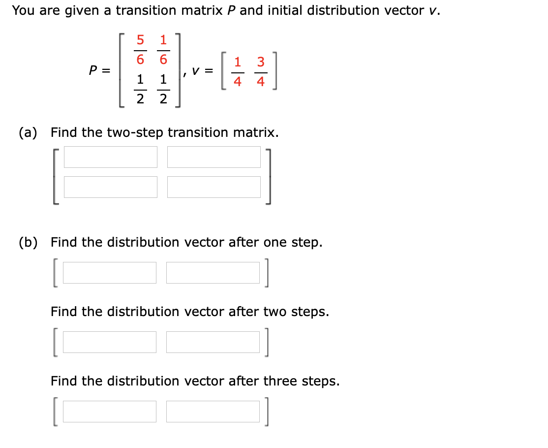 Solved You Are Given A Transition Matrix P And Initial | Chegg.com