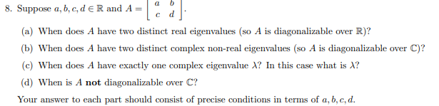 Solved 8. Suppose A,b,c,d∈R And A=[acbd]. (a) When Does A | Chegg.com