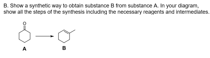 Solved B. Show A Synthetic Way To Obtain Substance B From | Chegg.com