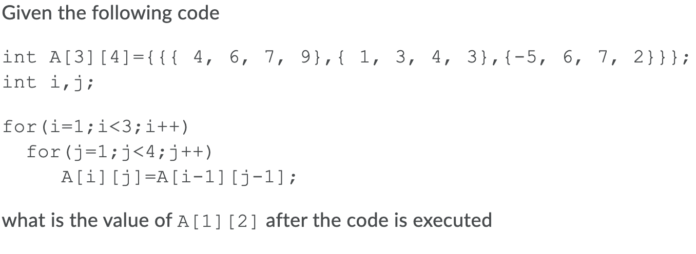 Solved Given the following code int A[3] [4]={{{ 4, 6, 7, | Chegg.com