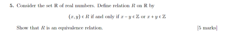 Solved 5. Consider the set R of real numbers. Define | Chegg.com