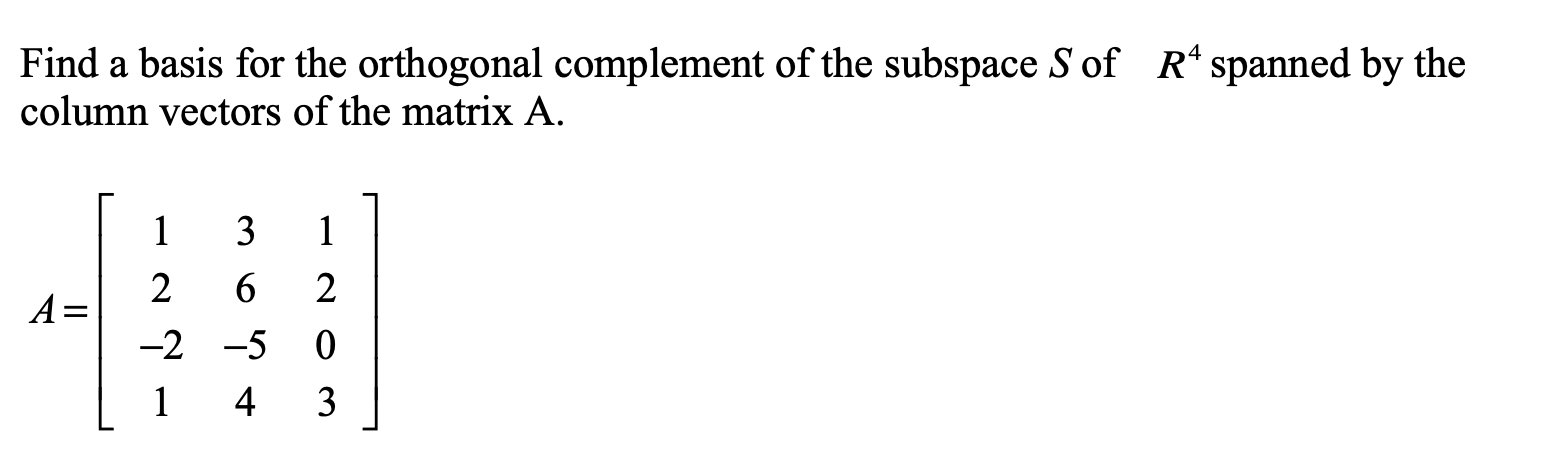 Solved Find a basis for the orthogonal complement of the | Chegg.com