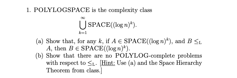 Solved 1 Polylogspace Is The Complexity Class U Space L Chegg Com