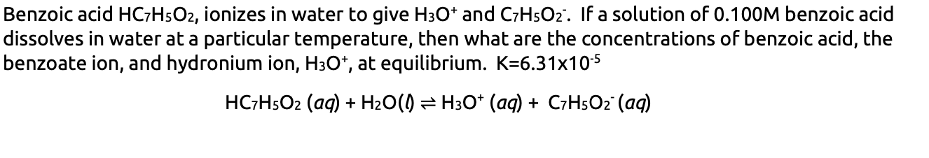 Solved Benzoic acid HC7H5O2, ionizes in water to give H3O+ | Chegg.com