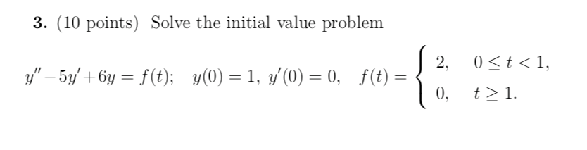 Solved 3. (10 points) Solve the initial value problem 2, 01. | Chegg.com