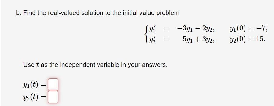 Solved b. Find the real-valued solution to the initial value | Chegg.com