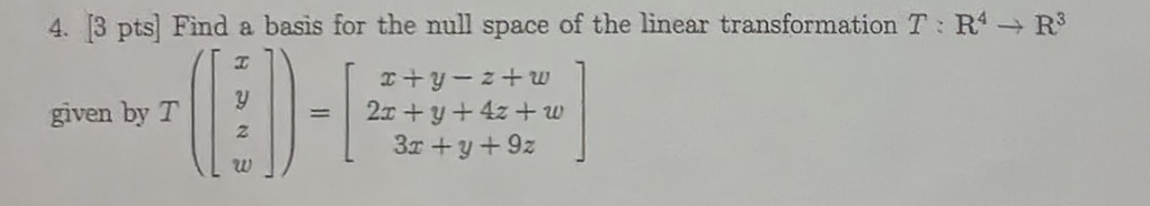 Solved Find a basis for the null space of the linear | Chegg.com