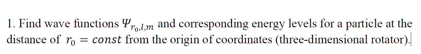 Solved 1. Find wave functions Ψr0,l,m and corresponding | Chegg.com