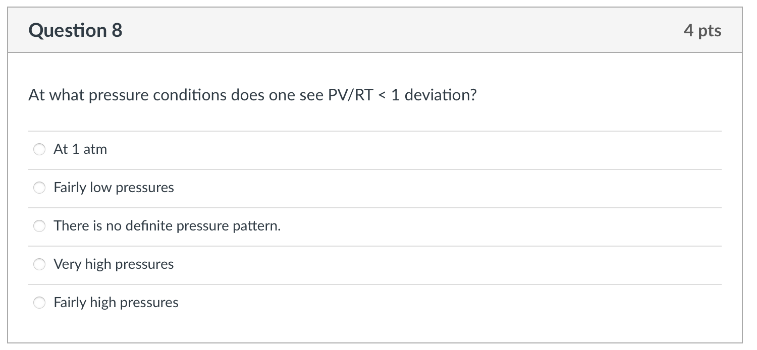 Solved Question 8 4 pts At what pressure conditions does one | Chegg.com