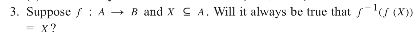 Solved 3. Suppose F : A → B And X C A. Will It Always Be | Chegg.com