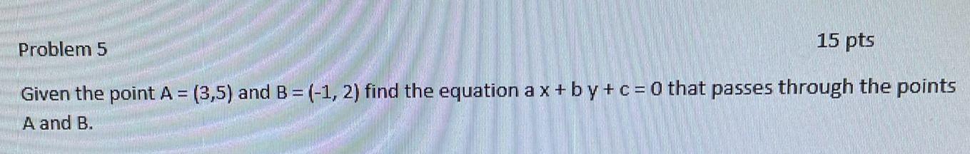 Solved Problem 5 15 pts Given the point A = (3,5) and B = | Chegg.com