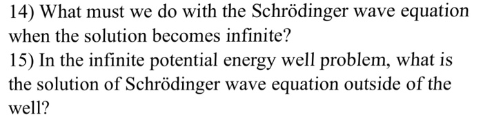 Solved What must we do with the Schrodinger wave equation | Chegg.com