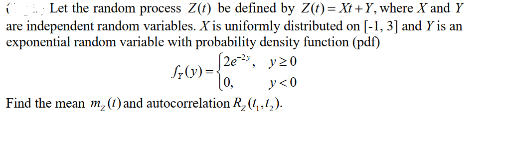 Solved Let the random process Z(t) be defined by Z(t)= Xt | Chegg.com