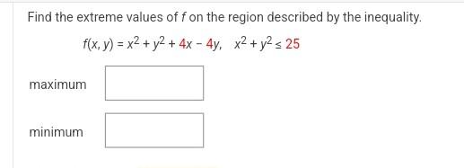 Solved Find The Extreme Values Of F On The Region Described