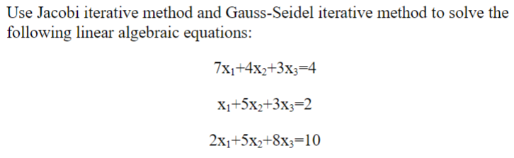 Solved Use Jacobi Iterative Method And Gauss-Seidel | Chegg.com