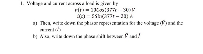 Solved 1. Voltage and current across a load is given by v(t) | Chegg.com