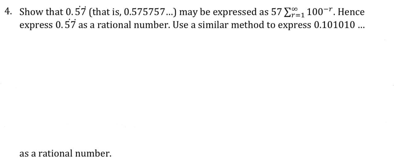 Solved 4. Show that 0.57 (that is, 0.575757 ...) may be | Chegg.com