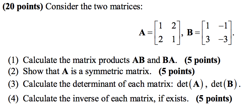 Solved (20 points) Consider the two matrices: -=[2 ?], B=6; | Chegg.com