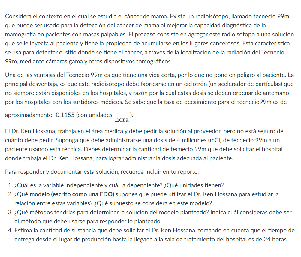 Considera el contexto en el cual se estudia el cáncer de mama. Existe un radioisótopo, llamado tecnecio 99m, que puede ser us