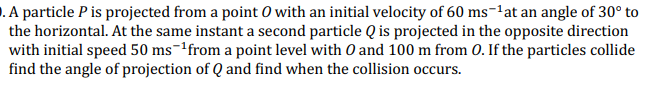 Solved A particle P is projected from a point O with an | Chegg.com