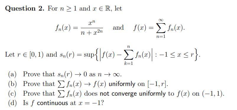 Solved Question 2. For n≥1 and x∈R, let fn(x)=n+x2nxn and | Chegg.com