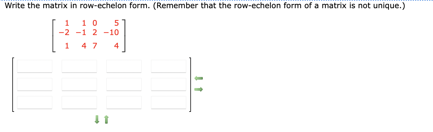 Solved Write the matrix in row echelon form. Remember that