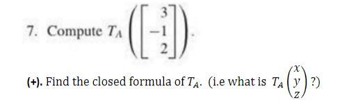 Solved 7. Compute TA ([:) X (+). Find the closed formula of | Chegg.com