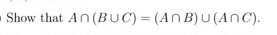 Solved - Show That An (BUC) = (ANB) U (ANC). = | Chegg.com