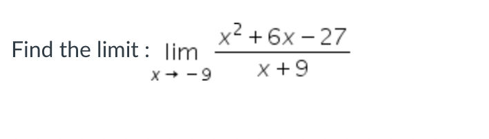 Solved Find The Limit : Limx→−9x+9x2+6x−27 