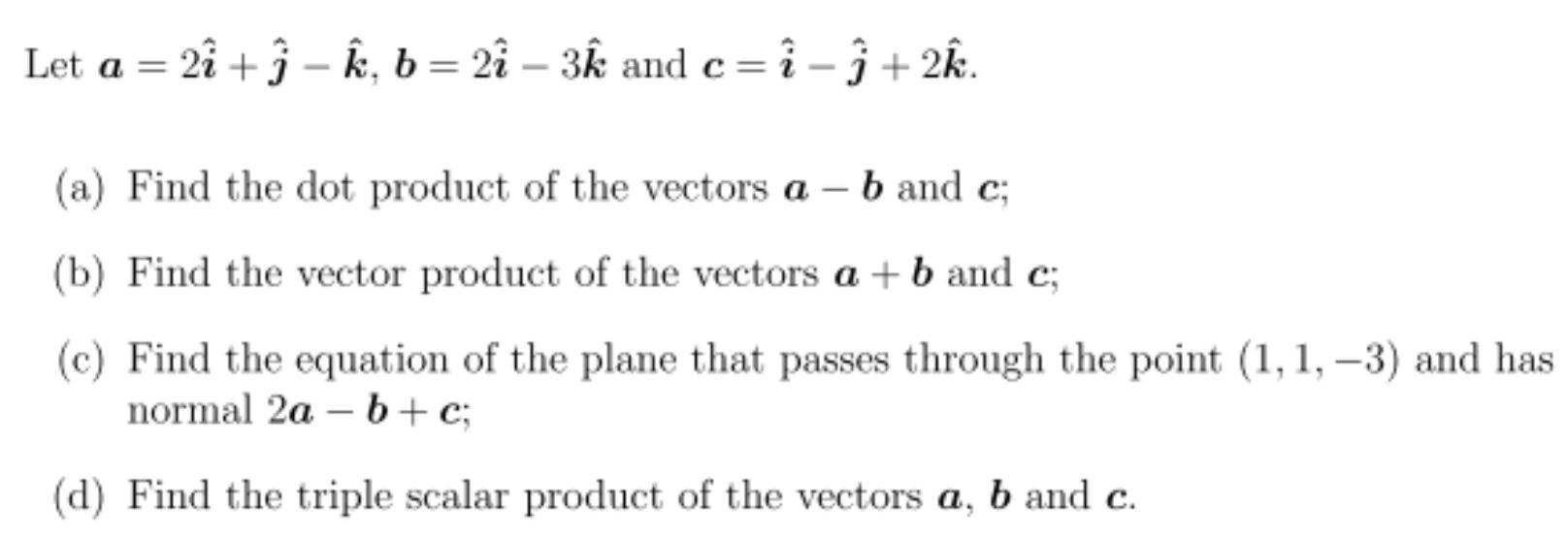 Solved Let a = 2î +- , b=2î – 3k and c= a = c= + 2. (a) Find | Chegg.com