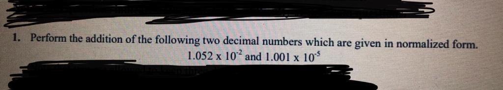Solved 1. Perform the addition of the following two decimal | Chegg.com