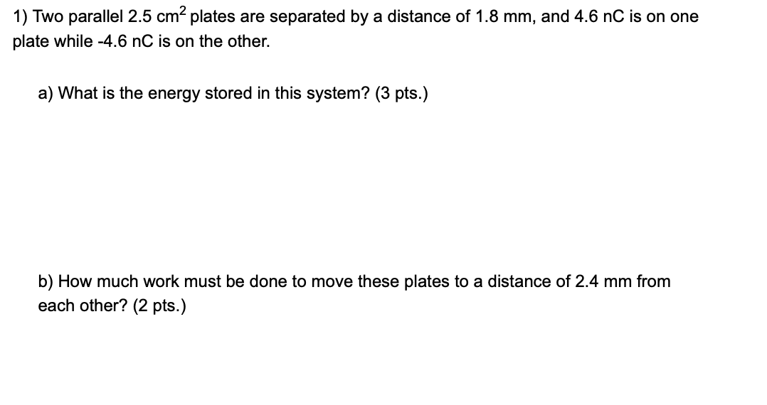 Solved 1) Two parallel 2.5 cm2 plates are separated by a | Chegg.com