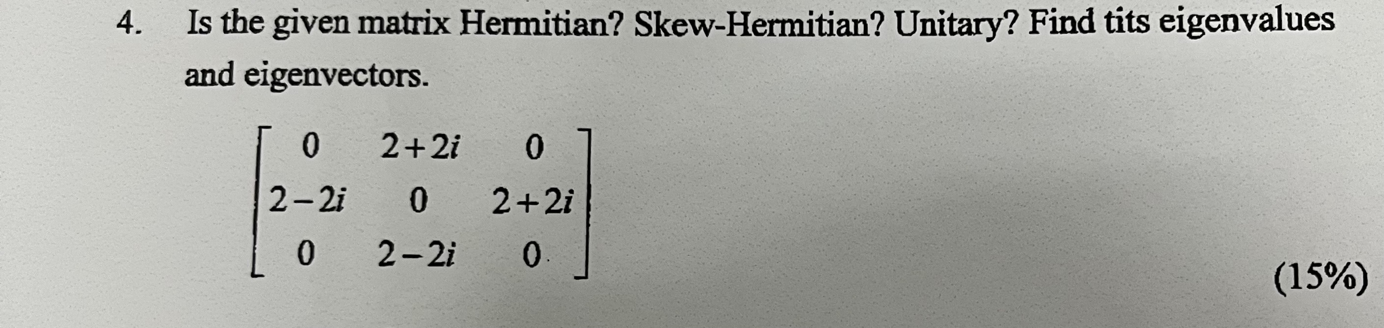 Solved Is The Given Matrix Hermitian? Skew-Hermitian? | Chegg.com