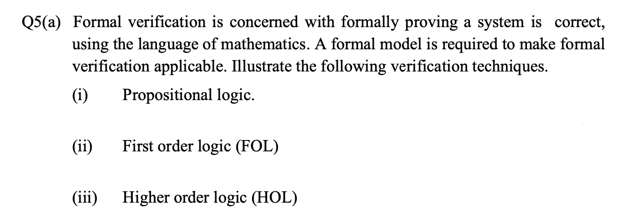 Solved Q5(a) Formal verification is concerned with formally | Chegg.com