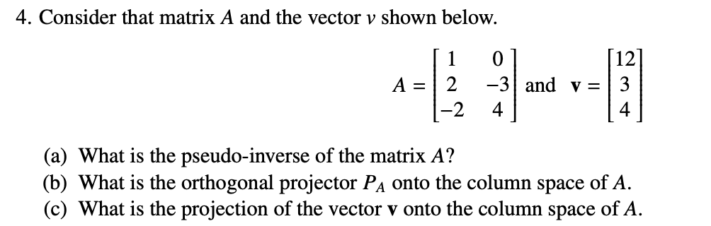 Solved 4. Consider that matrix A and the vector v shown | Chegg.com