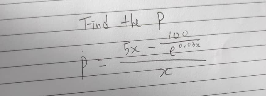 Find the \( P \) \( 5 x-\frac{100}{e^{0.025 x}} \)