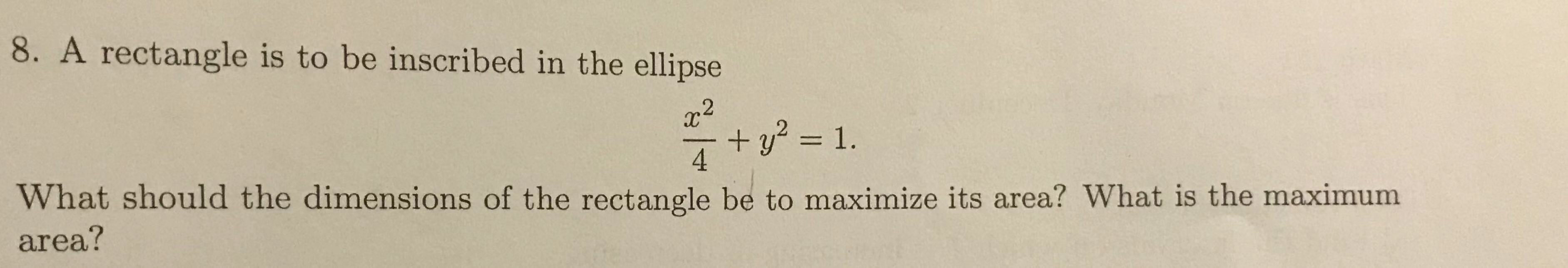 Solved 8. A rectangle is to be inscribed in the ellipse T + | Chegg.com