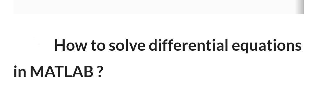 Solved How To Solve Differential Equations In MATLAB? | Chegg.com