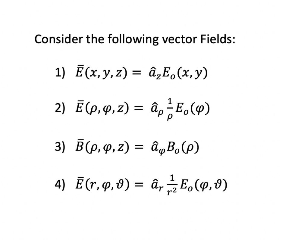 Solved Consider The Following Vector Fields 1 E X Y Z Chegg Com