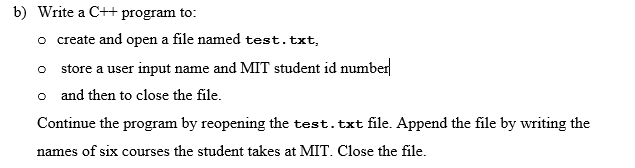 Solved b) Write a C++ program to: o create and open a file | Chegg.com