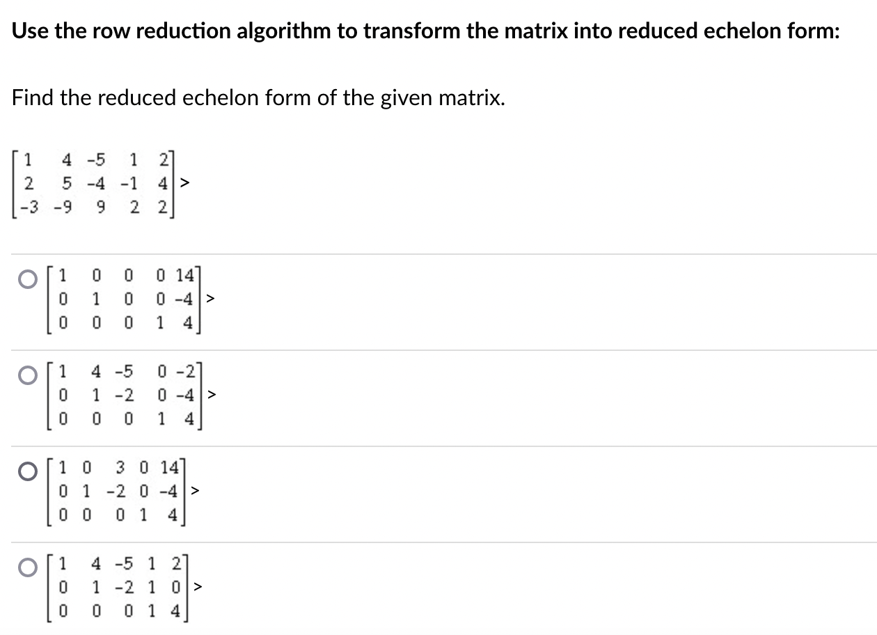 Solved Use The Row Reduction Algorithm To Transform The | Chegg.com