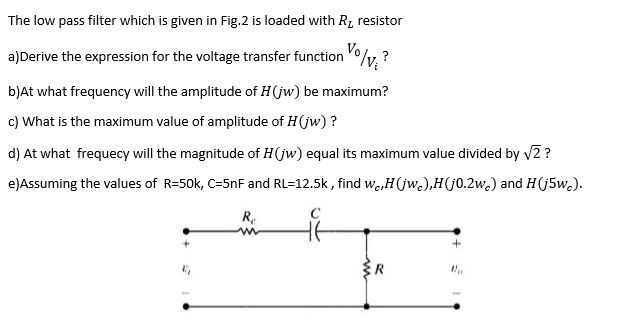 Solved The low pass filter which is given in Fig.2 is loaded | Chegg.com