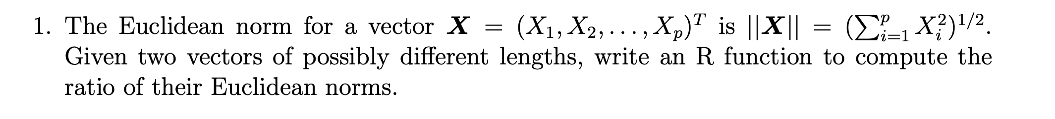 Solved 1. The Euclidean norm for a vector X = (X1, X2, ..., | Chegg.com