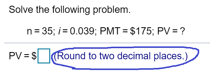 Solved Solve the following problem. n= 35; i = 0.039; PMT = | Chegg.com