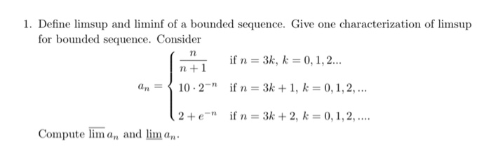 Solved I. Define Limsup And Liminf Of A Bounded Sequence. | Chegg.com ...