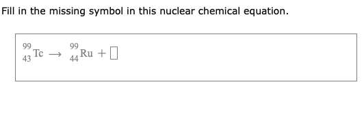 Solved Fill in the missing symbol in this nuclear chemical | Chegg.com