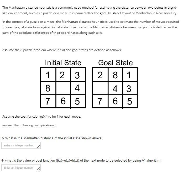 The Manhattan distance heuristic is a commonly used method for estimating the distance between two points in a gridlike envir