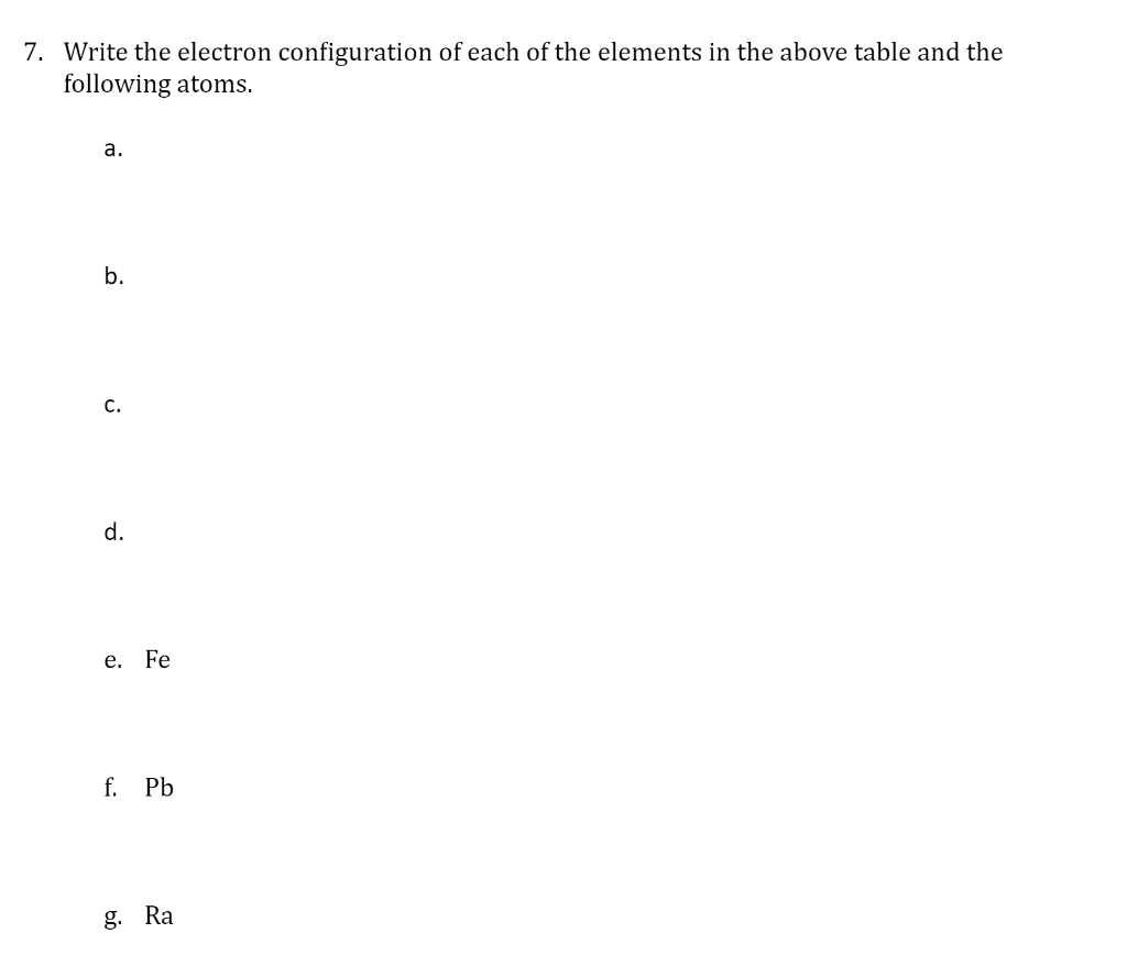 Solved 7. Write the electron configuration of each of the | Chegg.com