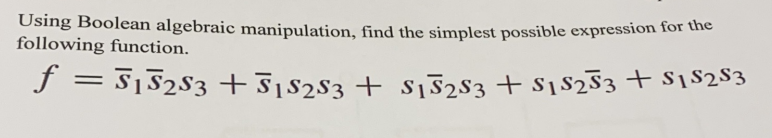 Solved Using Boolean Algebraic Manipulation, Find The | Chegg.com